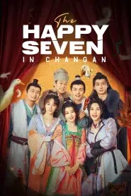 The Happy Seven in Chang an (2024) อลวนเมืองฉางเล่อ EP.1-24 ซับไทย