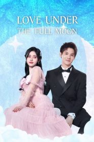 Love Under the Full Moon 2021 จันทราลิขิตรัก ตอนที่ 1-24 พากย์ไทย